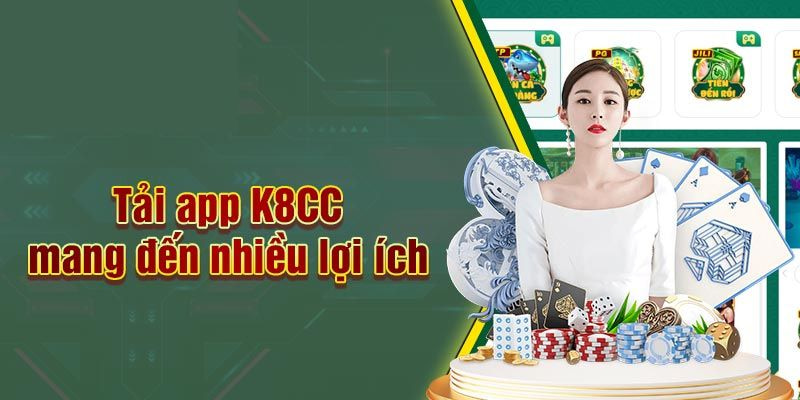 Tải app K8CC cho trải nghiệm cá cược tốt hơn