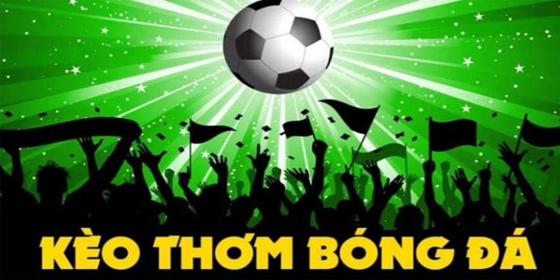 Tìm hiểu về kèo thơm bóng đá