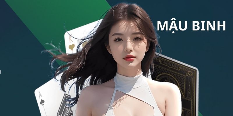Mậu Binh - Bí Quyết Hay Giúp Anh Em Bất Bại Khi Giải Trí Mỗi Ngày