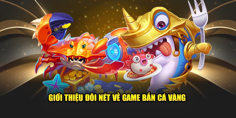 Ưu điểm của bắn cá vàng khiến bet thủ không thể bỏ lỡ