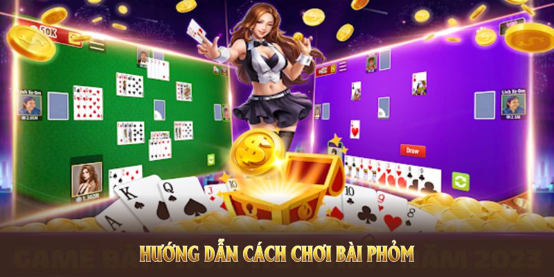 Cách Chơi Phỏm Đơn Giản Giúp Bet Thủ Thắng Lớn Khi Gia Nhập