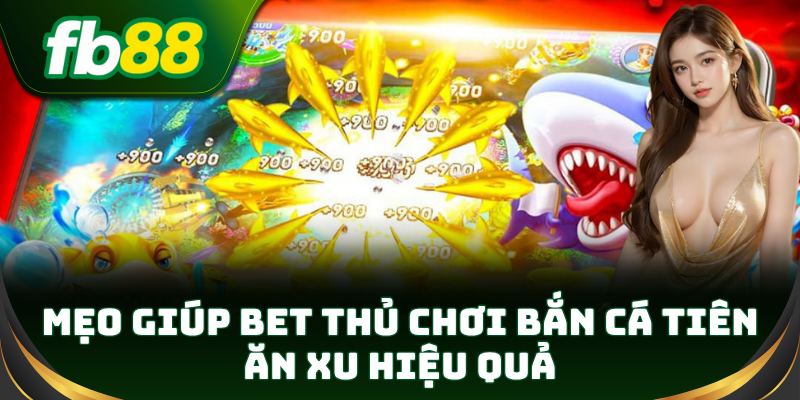 Bắn Cá Tiên – Game giải trí cực hot hiện nay