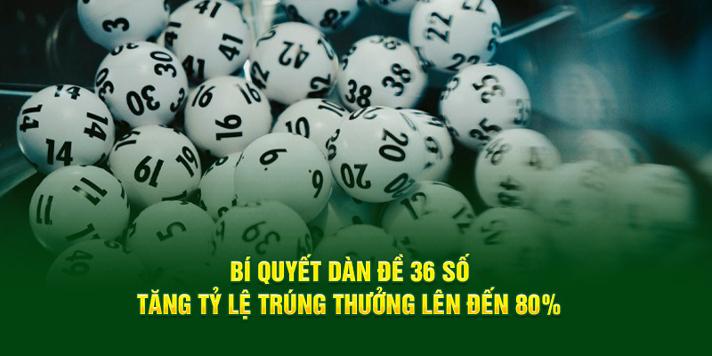 Dàn Đề 36 Số - Hé Lộ Cách Chốt Đề Cực Đẹp Cho Newbie