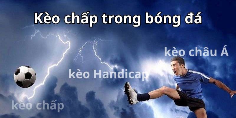 Những loại kèo chấp thường hay thấy