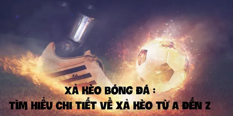 Giải Nghĩa Về Xả Kèo Và Các Hình Thức Cắt Lỗ Tại K8cc