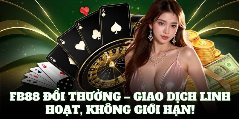 FB88 Đổi Thưởng cực nhanh, xử lý chỉ vài phút