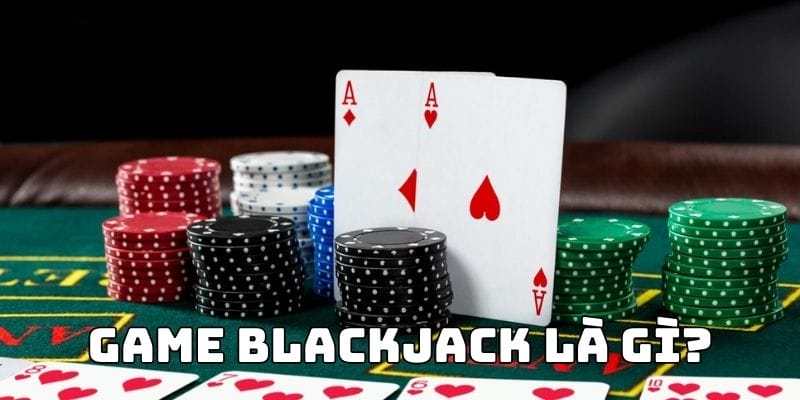 Hướng Dẫn Luật Chơi Blackjack Cho Người Mới Chi Tiết A-Z