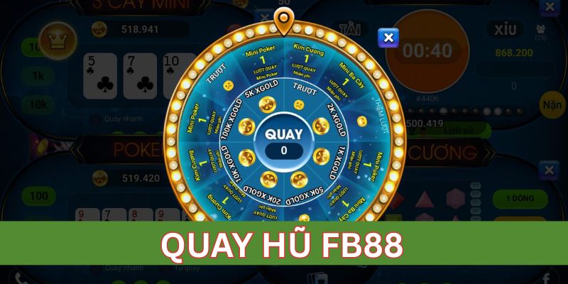 Hướng dẫn chơi quay hũ FB88 từ A đến nổ hũ