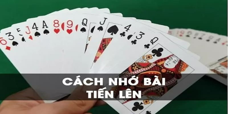 Top 5 cách nhớ bài Tiến Lên dành cho người mới bắt đầu