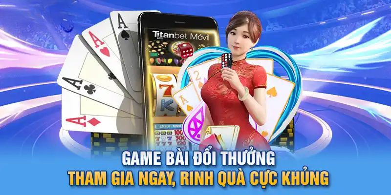 Top Game Bài Đổi Thưởng Ấn Tượng Càng Chơi Càng Cuốn