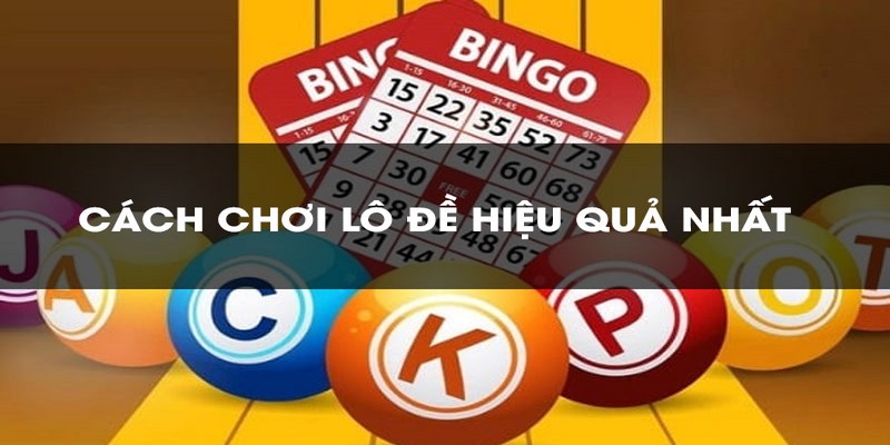 Tổng hợp những cách đánh lô đề dễ trúng nhất