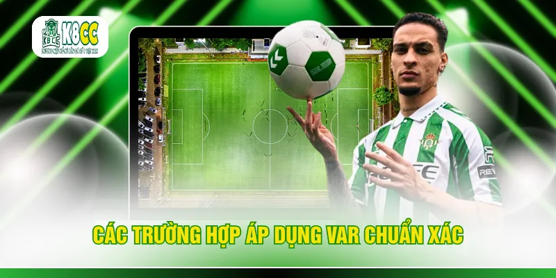 Các trường hợp áp dụng VAR chuẩn xác