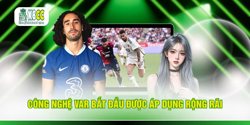 Công nghệ VAR bắt đầu được áp dụng rộng rãi