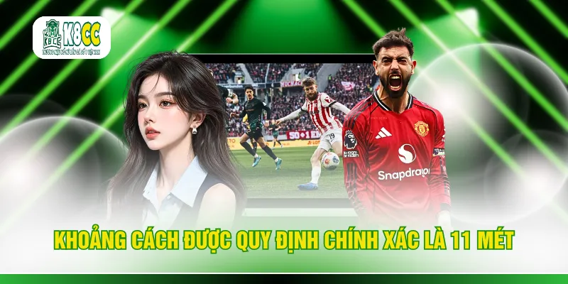 Khoảng cách được quy định chính xác là 11 mét