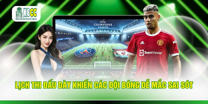 Lịch thi đấu dày khiến các đội bóng dễ mắc sai sót