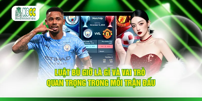 Luật bù giờ là gì và vai trò quan trọng trong mỗi trận đấu