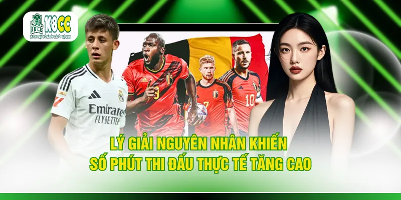 Lý giải nguyên nhân khiến số phút thi đấu thực tế tăng cao