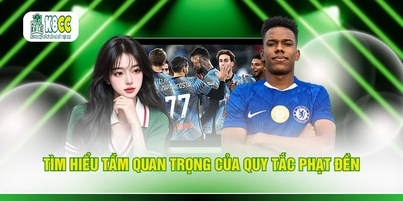 Tìm hiểu tầm quan trọng của quy tắc phạt đền
