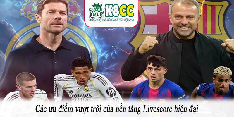 Các ưu điểm vượt trội của nền tảng Livescore hiện đại