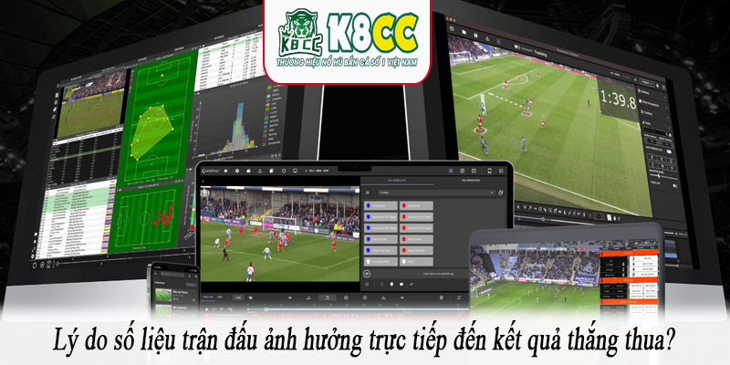Lý do số liệu trận đấu ảnh hưởng trực tiếp đến kết quả thắng thua?