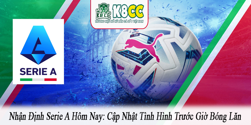 nhận định Serie A hôm nay