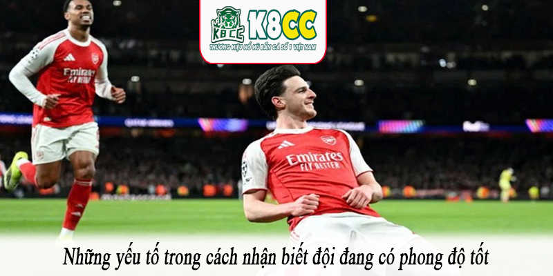 Những yếu tố trong cách nhận biết đội đang có phong độ tốt