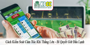 cách kiểm soát cảm xúc khi thắng lớn
