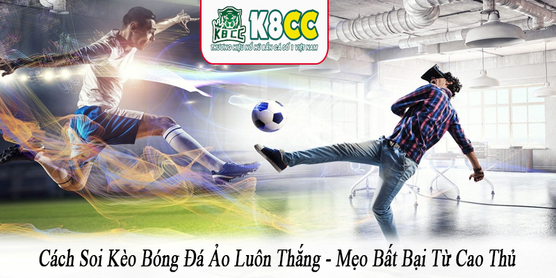 cách soi kèo bóng đá ảo luôn thắng