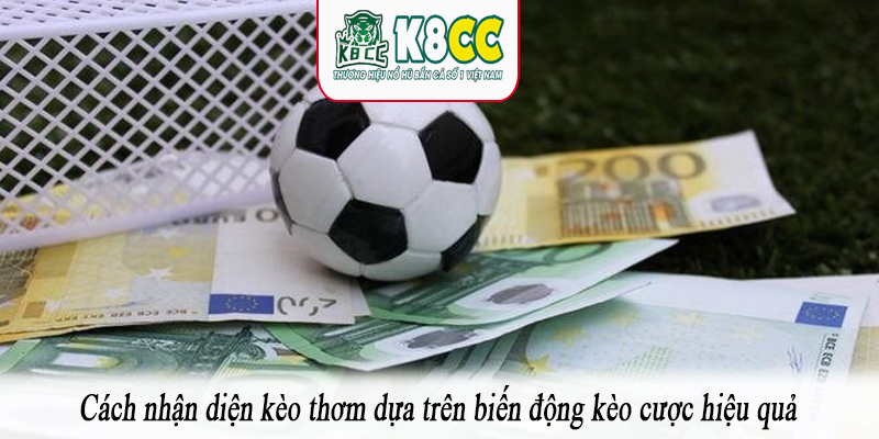 Cách nhận diện kèo thơm dựa trên biến động kèo cược hiệu quả