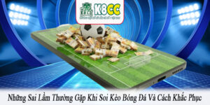 những sai lầm thường gặp khi soi kèo bóng đá
