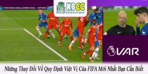 Những thay đổi về quy định việt vị của FIFA