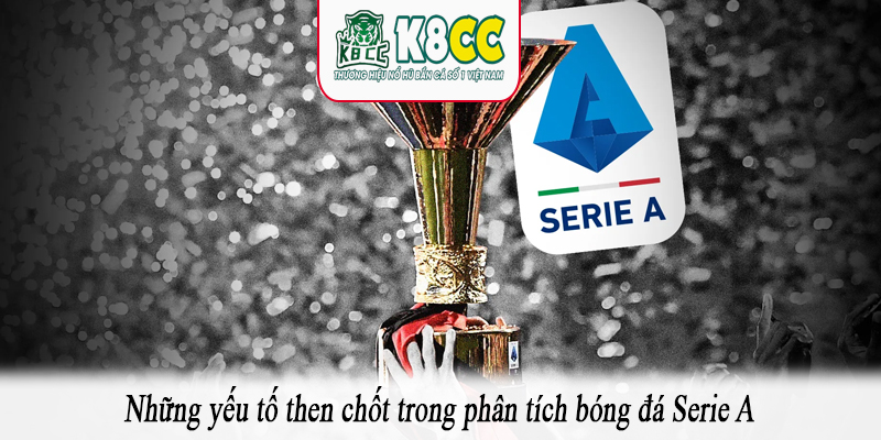 Những yếu tố then chốt trong phân tích bóng đá Serie A
