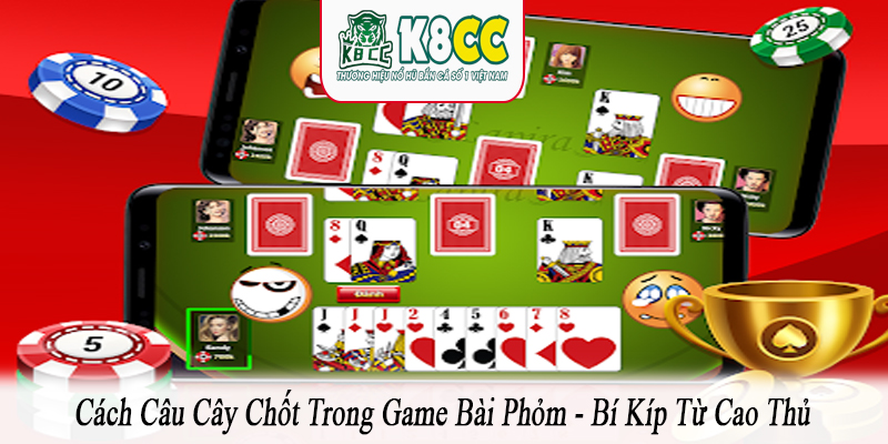 cách câu cây chốt trong game bài phỏm