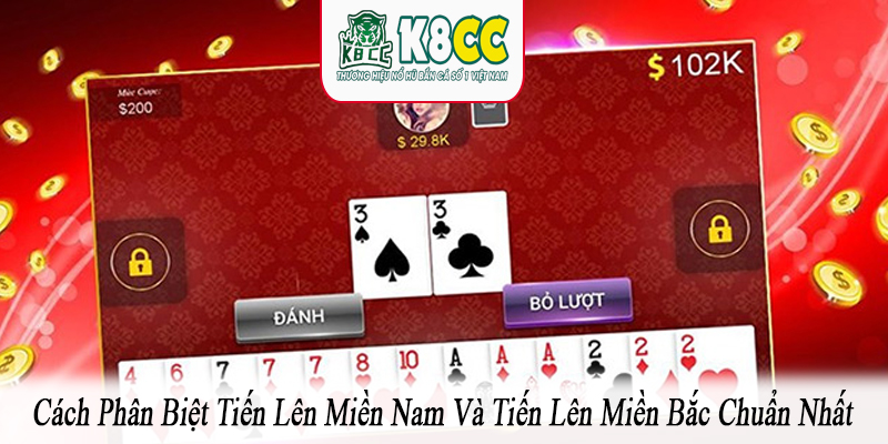 cách phân biệt tiến lên miền Nam và tiến lên miền Bắc