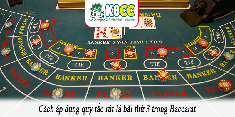 Cách áp dụng quy tắc rút lá bài thứ 3 trong Baccarat