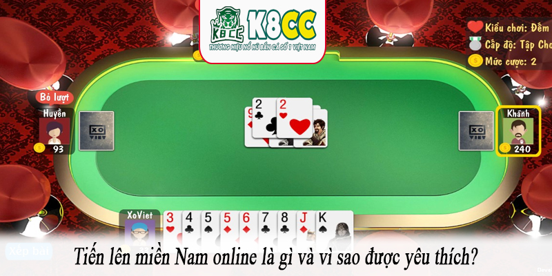 Tiến lên miền Nam online là gì và vì sao được yêu thích?