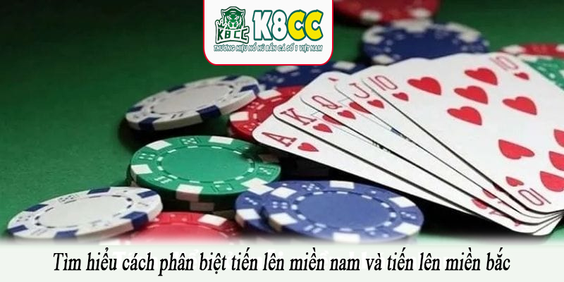 Tìm hiểu cách phân biệt tiến lên miền Nam và tiến lên miền Bắc