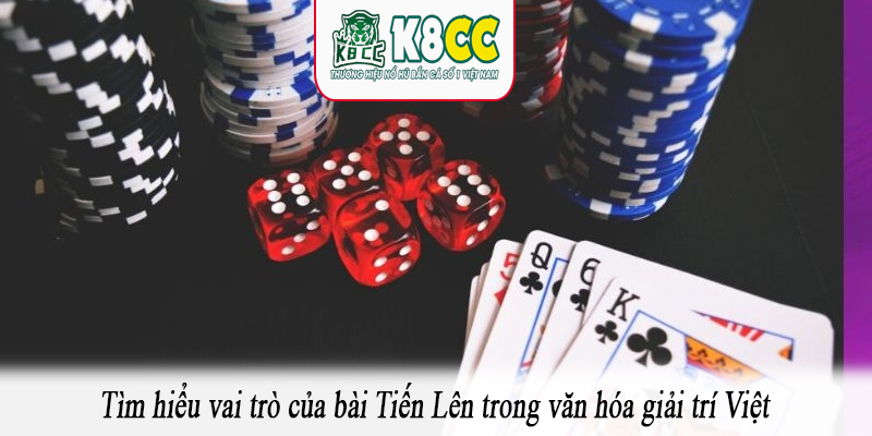 Tìm hiểu vai trò của bài Tiến Lên trong văn hóa giải trí Việt